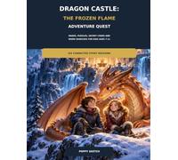 Dragon Castle: The Frozen Flame Adventure Quest: Mazes, Puzzles, Secret Codes and Word Searches for Kids Ages 7-11