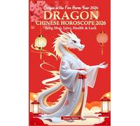 Dragon Chinese Horoscope 2026: Feng Shui, Love, Health & Luck (Dragon in the Fire Horse Year 2026)