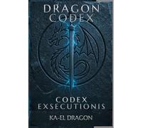 DRAGON CODEX: CODEX EXSECUTIONIS (DRAGON CODEX - DOCTRINE SERIES)