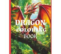 dragon coloring book: coloring book easy to color pages about dragons, mystical dragons, dinosaurs and more | 8.5x11 inches, 55 pages | 50+ coloring pages... gift for vacation, holiday and relaxation