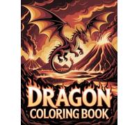 Dragon Coloring Book: Epic Fire Breathing Beasts Intricate Line Art For Teens Adults With Relaxing Pages For Mindful Creativity