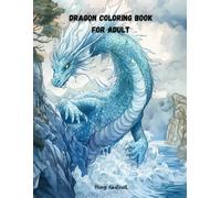 Dragon Coloring Book for Adult: 50 dragon features: Unboxed your imagination and let your creativity flow.