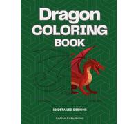 Dragon Coloring Book for Adults: 50 Intricate Fantasy Designs for Relaxation and Stress Relief