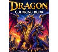 Dragon Coloring Book for Adults: Fierce Dragons, Hybrid Creatures, Tattoo-Inspired Designs & Dark Fantasy Beasts to Color