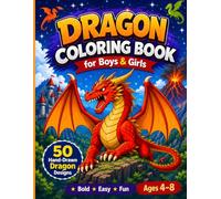 Dragon Coloring Book for Boys and Girls: 50 Hand-Drawn Dragon Coloring Pages for Kids Ages 4-8: Bold and Easy Fantasy Designs Featuring Fire-Breathing ... Baby Dragons, Castles and Magical Adventures
