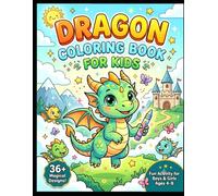 Dragon Coloring Book for Kids: 36+ Cute and Mighty Dragons to Color | Fun Activity Book for Boys, Girls, and Toddlers Ages 3-6