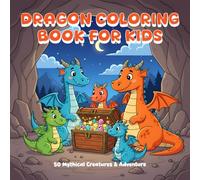 Dragon Coloring Book for Kids: 50 Mythical Creatures & Adventure
