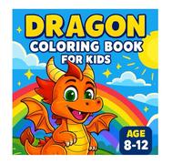 Dragon Coloring Book for Kids 8-12: Fun & Fierce Dragons to Color - Bold Designs for Imaginative Kids Ages 8-12