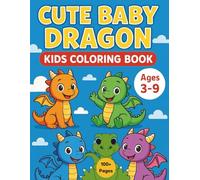 Dragon Coloring Book For Kids ,Teens,Adults. Dragon Coloring Book For Kids.Dragon coloring book for Adults .Dragon Coloring Book For kids 3-9: Over ... of Cute Baby Dragons to Inspire Young Artists