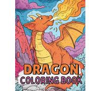 Dragon Coloring Book: Fun And Simple Designs For Kids Ages 4-8