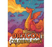 Dragon Coloring Book: Fun And Simple Designs For Kids Ages 4-8