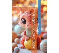 Dragon Colour Book: Unleash Your Imagination with Mythical Creatures: A Fun and Relaxing Coloring Adventure for All Ages