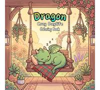 Dragon Cozy Daylife Coloring Book: 50 Pages of Cute Dragons, Easy to Color Scenes, Perfect for Kids and Adults Seeking Relaxing Fun. (Animal Cozy Daylife Coloring Book)
