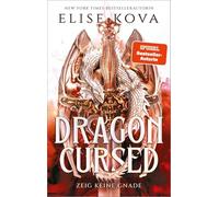 Dragon Cursed - Zeig keine Gnade: Roman | Romantasy für Drachen-Fans - der neue Pageturner von Bestsellerautorin Elise Kova: 1