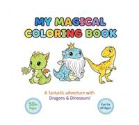 Dragon & Dinosaur Coloring Book for Kids: 50+ Pages of Magical Adventure! Fun Creative Activity Book, Large Print, Perfect for Toddlers, Boys, and Girls of All Ages