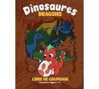 Dragon & Dinosaure Livre de Coloriage pour les Enfants de 4 à 8 ans: Gros Livre de Coloriage Gros Contours Dragons et Dinosaures avec 100 Simples ... et Filles (Cahier de Coloriage Enfant Dragon)