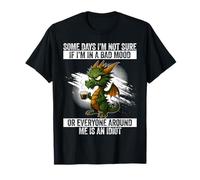 Dragón Divertido Algunos días no Estoy Seguro de si Estoy de Mal Humor Camiseta