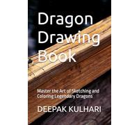 Dragon Drawing Book: Master the Art of Sketching and Coloring Legendary Dragons