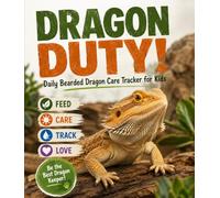 Dragon Duty!: Daily Bearded Dragon Care Tracker for Kids