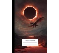 Dragon Eclipse Composition Notebook: 120 Page Lined Journal for School, Writing, Fantasy Lovers & Teens