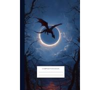 Dragon Eclipse Composition Notebook 6x9 120 Pages College Ruled Journal: Dark Fantasy Dragon Notebook for School, Writing, Journaling, and Creative Notes