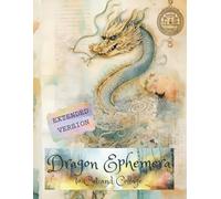 Dragon Ephemera to Cut and Collage EXTENDED Edition: 108 Pages with the Backgrounds in Back as Single-Sided Pages for Scrapbooking, Paper Crafts, Card ... Journals, Art Journals, Artist Trading Cards