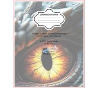 Dragon Eye Composition Notebook: The Dragon’s Gaze: Striking Dragon Eye Notebook for Fantasy Lovers and Writers