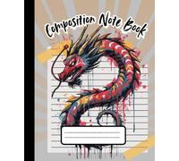 Dragon Fire Composition Book: Wide Ruled -120 Pages - 7.5 x 9.25 Inches | Note Book for School Kids, Girls, Boys, Adults for Creative Writing
