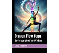 Dragon Flow Yoga: Embrace the Fire Within (Dragon Spirituality)