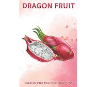 Dragon Fruit: Datos divertidos sobre frutas y verduras 47