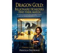 Dragon Gold: Billionaire Hoarders Find Their Match: Ten Tales of Ancient Fire, Impossible Women, and the Terrible Discovery of Feelings