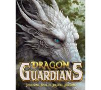 Dragon Guardians - Colouring Book of Magical Dragons: An Adult "Coloring" Book of Magical Dragons