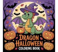 Dragon Halloween Coloring Book: Cute, Scary, and Magical Dragons to Color for a Thrilling Halloween Adventure