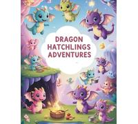 Dragon Hatchlings Adventures: Discover a World of Baby Dragon Magic - 48 Cute Pages to Color!