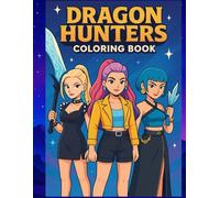 Dragon Hunters K-POP Coloring Book: Stylish Korean Pop Art Scenes to Color - Trendy Fashion, Dance, and Music Designs for K-pop Fans of All Ages