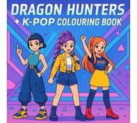 Dragon Hunters K-Pop Colouring Book: Trendy Korean Pop Art to Colour for Kids, Teens and Adults: 50 Unique Fashion and Music Scenes Inspired by K-Pop ... A Fun and Creative Experience for Every Fan.