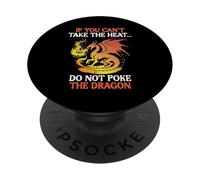 Dragon If You Cant Take Heat Criatura mítica Mujeres Hombres Niños PopSockets PopGrip Adhesivo