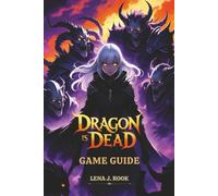 DRAGON IS DEAD GAME GUIDE: Master Every Quest, Build, and Secret with Expert Tips