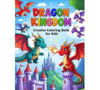 Dragon Kingdom: Creative Coloring Book for Kids