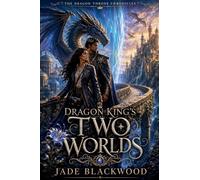 Dragon King's Two Worlds: 2 (The Dragon Throne Chronicles)