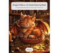 Dragon Kittens: An Adult Coloring Book: 100 Large Single-Sided Baby Dragon Cat Designs to Color, No Bleed-Through