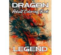 DRAGON LEGEND COLORING BOOK: Mythical Dragon Designs for Stress Relief and Relaxation