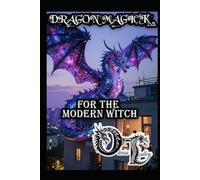 DRAGON MAGICK FOR THE MODERN WITCH (Olivia Talley's Dragon Magick)