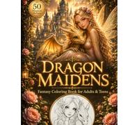 Dragon Maidens: Fantasy Coloring Book for Adults & Teens | Cute Dragons, Fairies & Enchanting Designs