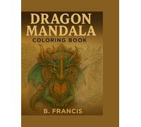 DRAGON MANDALA COLORING BOOK: 40 Intricate Designs for Adults