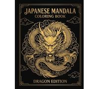 Dragon Mandala Coloring Book: 46 Intricate Japanese Dragon Designs for Relaxation, Mindfulness and Stress Relief (Japanese Mandala Coloring Book Series)