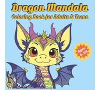 Dragon Mandala Coloring Book for Adults & Teens: Simple and Relaxing Dragon Mandala Designs to Color and Enjoy - Beautiful, Calming, and Inspiring Art for Adults & Teens