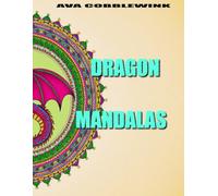 Dragon Mandalas: 100 magische Dragon Mandalas - Entspannendes Malbuch für Erwachsene und Jugendliche