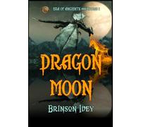 Dragon Moon: A Medieval Quest Fantasy of Magic, Prophecy, and a Rising Warrior Heroine: 1 (Era of Ancients)