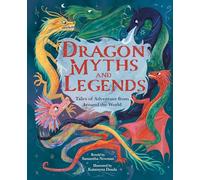 Dragon Myths and Legends: Tales of Adventure from Around the World (Arcturus Illustrated Folk Tales)